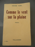 Denise Noël Comme Le Vent Sur La Plaine Tallandier - Other & Unclassified