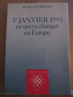 Peter Sutherland 1er Janvier 1993 Ce Qui Va Changer En Europe Puf 1988 - Other & Unclassified
