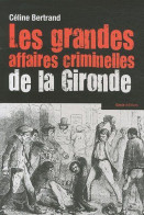 Les Grandes Affaires Criminnelles De La Gironde - Other & Unclassified
