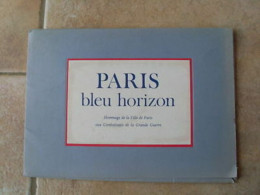 PARIS BLEU HORIZON Hommage Aux Combattants De La Grande Guerre Port Folio - Other & Unclassified