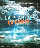 La Planète En Colère : Atlas Des Catastrophes Naturelles (Ancien Prix Editeur: 30 Euros ) - Other & Unclassified