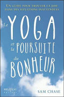Le Yoga Et La Poursuite Du Bonheur - Un Guide Pour Trouver La Joie Dans Des Situations Inattendues - Other & Unclassified