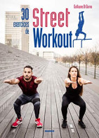 30 Exercices De Street Workout - Pour Se Muscler En Extérieur - Other & Unclassified