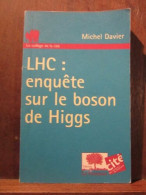 Michel Davier LHC Enquête Sur Le Boson De Higgs Le Collège De La Citè - Other & Unclassified