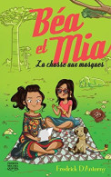 Béa Et Mia - Tome 3 La Chasse Aux Masques (3) - Other & Unclassified