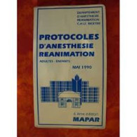 Protocoles D'anesthesie Réanimation - Adultes - Enfants - Mai 1990 - 6ème édition - Autres & Non Classés