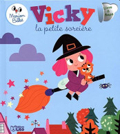 Mes P'tits Flaps : Vicky La Petite Sorcière - Dès 10 Mois - Autres & Non Classés