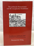 Der Polnische Humanismus Und Die Europäischen Sodalitäten : Akten Des Polnisch-deutschen Symposions Vom 15. - 4. Neuzeit (1789-1914)