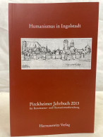 Humanismus In Ingolstadt : Akten Des Gemeinsam Mit Dem Stadtarchiv Und Dem Stadtmuseum Ingolstadt Sowie Dem Hi - 4. Neuzeit (1789-1914)