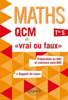 Maths QCM Et 'Vrai Ou Faux' Terminale S Préparation Au BAC Et Concours Post-BAC +Rappels De Cours - Andere & Zonder Classificatie