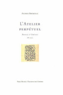 L'Atelier Perpétuel : Proses & Poésies (1882-1929) - Other & Unclassified