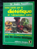 Dr André Passebecqvotre Santé Par La Diététique Et L'alimentation Sainedangles - Other & Unclassified