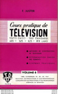 Cours Pratique De Télévision Par F. Juster, Volume 6, - Audio-Visual