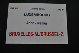 Pancarte D'itinéraire De Train Plaque SNCB NMBS B Le Grand Ducal Luxembourg Arlon Namur Bruxelles Midi Brussel Zuid Fbmz - Spoorwegen En Trams