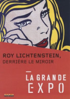 La Grande Expo - N°1 : Roy Lichtenstein - Derrière Le Miroir - Sonstige & Ohne Zuordnung