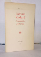 Ismaïl Kadaré: Prométhée Porte-feu - Zonder Classificatie