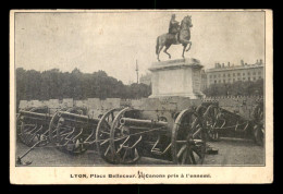 GUERRE 14/18 - LYON - PLACE BELCOURT - CANONS PRIS A L'ENNEMI - War 1914-18