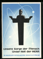 AK Berlin, 78. Deutscher Katholikentag 1958, Unsere Sorge Der Mensch - Unser Heil Der Herr, Jesus  - Autres & Non Classés