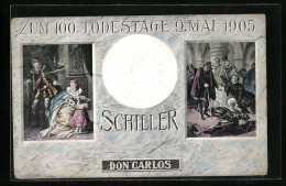 AK Dichter Friedrich Schiller, Portrait Auf Medaille, Szenen Aus Don Carlos, Erinnerung An Den 100. Todestag 1905  - Escritores