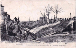 02 - Aisne -  SOISSONS - Le Nouveau Pont Detruit Au Moment De L Invasion - Guerre Aout 1914 - Soissons