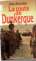 " La Route De Dunkerque", Livre  De Jean Bourdier 343 Pages - Picardie - Nord-Pas-de-Calais