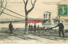 RARE 07 BOURG-SAINT-ANDEOL. Pont Sur Le Rhône Et Chiens Sur Le Banc 1913 - Bourg-Saint-Andéol