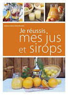 Je Réussis Mes Jus Et Sirops - Other & Unclassified
