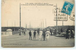 CALAIS - L'Avenue Et Le Pont Conduisant à La Plage - Calais