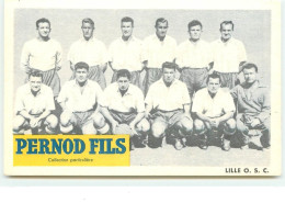 FOOTBALL - Lille O.S.C. - Publicité Pernod Fils Collection Particulière - Soccer