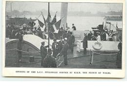 LONDRES - Opening Of The L.C.C. Steamboat Service By H.R.H. The Prince Of Wales - Other & Unclassified