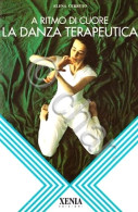 E. Cerruto - A Ritmo Di Cuore La Danza Terapeutica - Ed. 1994 - Autres & Non Classés