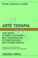 P. Caboara Luzzatto - Arte Terapia - Ed. 2009 - Other & Unclassified