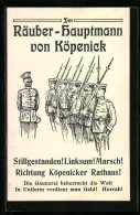 AK Berlin-Köpenick, Der Räuber-Hauptmann Von Köpenick, Stillgestanden, Linksum, Marsch, Richtung Rathaus!  - Autres & Non Classés