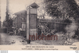 CPA  93 SAINT DENIS  Greve Des Cheminots Du Nord  Soldats Gardant Un Poste D Eguillage  Tb Etat - Saint Denis