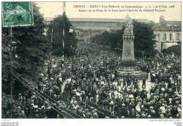 CPA 10  TROYES  XXXIem FETE FEDERALE  DE GYM  1908  ARRIVEE DU GENERAL PICART    PARFAIT ETAT - Troyes