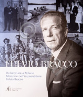 Fulvio Bracco Da Neresine A Milano - Memorie Dell'imprenditore - 1^ Ed. 2012 - Sonstige & Ohne Zuordnung