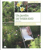 Un Jardin De Week-end : Tous Les Conseils Et Variétés à Adopter Pour Un Jardin (presque) Sans Entretien - Other & Unclassified