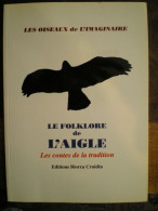 Le Folklore De L'aigle : Cinq Contes De L'Europe De Jadis (Les Oiseaux De L'imaginaire.) - Autres & Non Classés