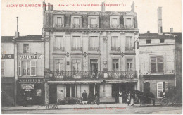 55 LIGNY EN BARROIS - Hôtel Et Café Du Cheval Blanc - Animée - Ligny En Barrois