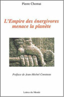 L'empire Des énergivores Menace La Planète - Other & Unclassified