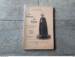 Le Plateau De Bossée Histoire Légendes Coutumes Jacques Rougé 1902 Louans Grillemont Rare - Toeristische Brochures