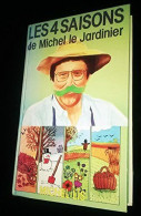 Les Quatre Saisons De Michel Le Jardinier - Other & Unclassified