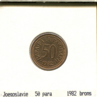 50 PARA 1982 YOUGOSLAVIE YUGOSLAVIA Pièce #AS615.F.A - Jugoslawien