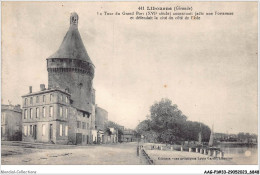 AAGP1-33-0013 - LIBOURNE - La Tour Du Grand-Port Constituait Jadis Une Forteresse Et Défendait La Cité De L'Isle - Libourne