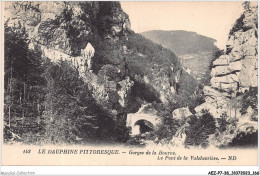 AEZP7-38-0647 - DAUPHINE - Gorges De La Bourne - Le Pont De La Valchevrière  - Grenoble