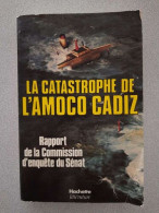 La Catastrophe De L'Amoco Cadiz - Rapport De La Commission D'enquête Du Sénat - - Altri & Non Classificati