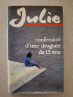 Julie Confession D'une Droguée De Quinze Ans - Sonstige & Ohne Zuordnung