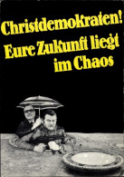 Artiste CPA Staeck, Klaus, Christdemokraten, Eure Zukunft Liegt Im Chaos - Other & Unclassified