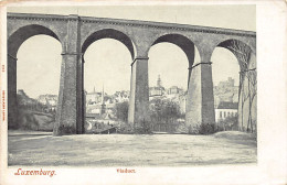 LUXEMBOURG-VILLE - Viaduct - Ed. Louis Glaser 1813 - Luxemburg - Stadt