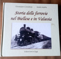 STORIA DELLE FERROVIE NEL BIELLESE E IN VAL SESIA - 299 PAG. Con Numerose Foto Treni E Stazioni - Railway